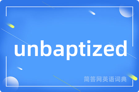 unbaptized