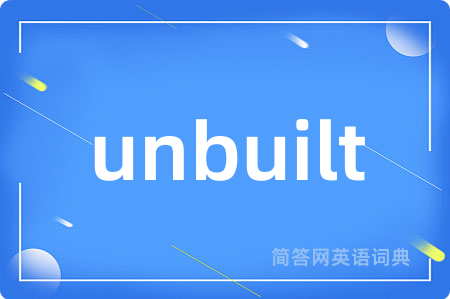 unbuilt