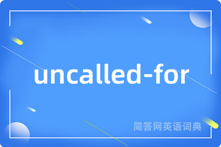 uncalled-for