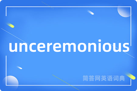 unceremonious