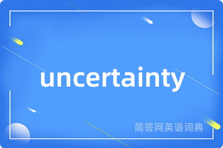 uncertainty