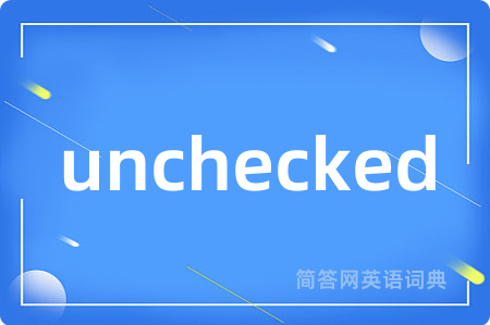 unchecked