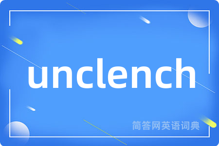 unclench
