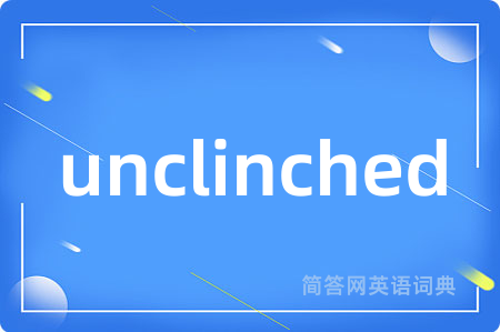 unclinched