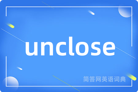 unclose