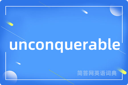 unconquerable