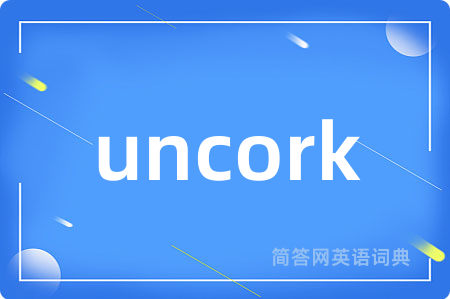 uncork