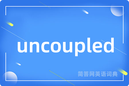 uncoupled
