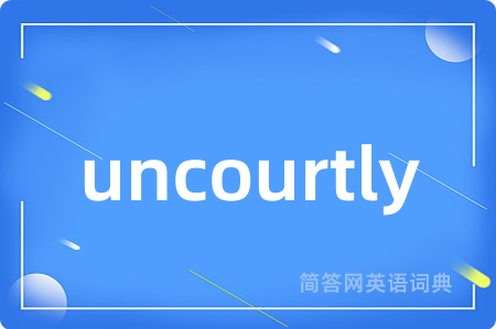 uncourtly