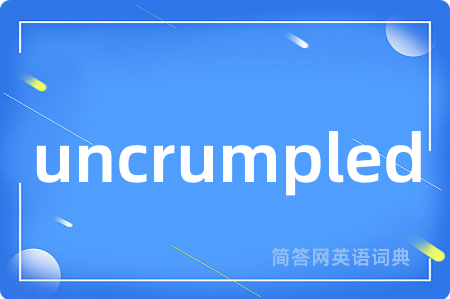 uncrumpled