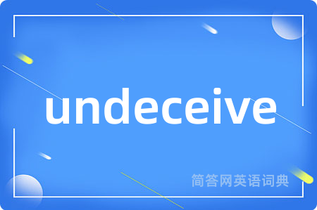undeceive