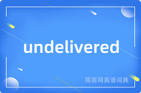 undelivered