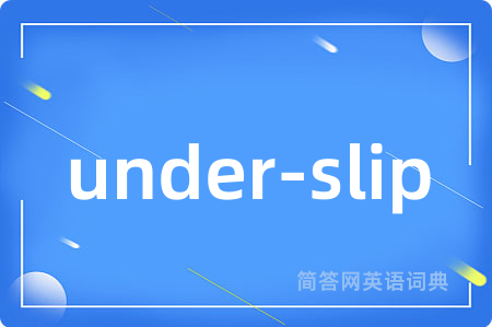 under-slip