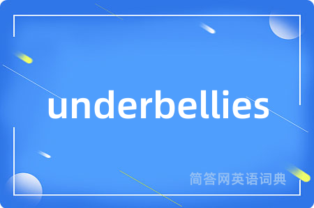 underbellies