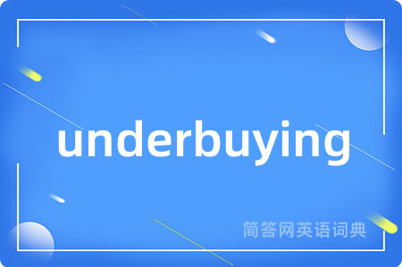 underbuying