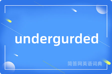 undergurded