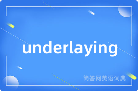 underlaying