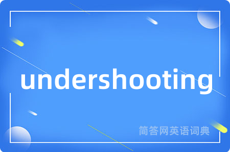 undershooting