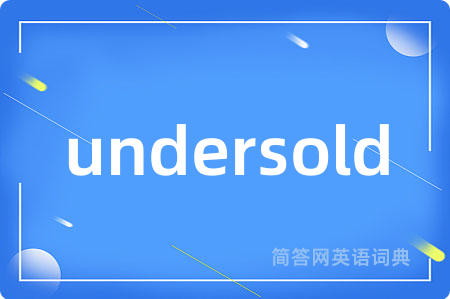 undersold