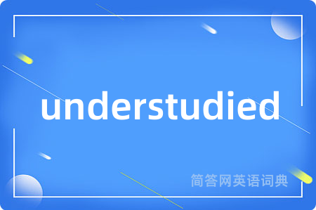 understudied