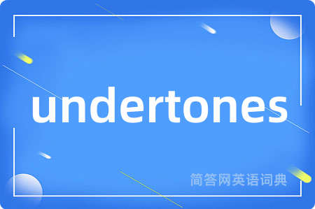 undertones