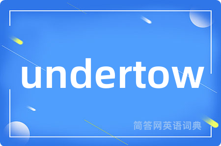 undertow