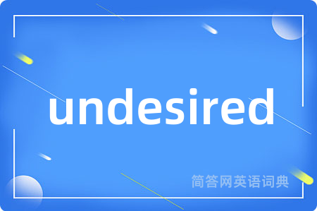 undesired