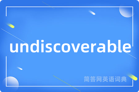 undiscoverable