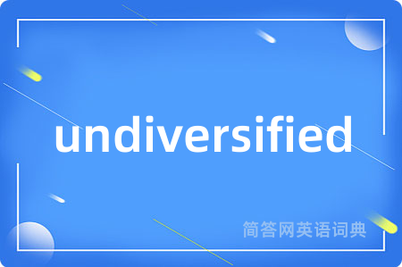 undiversified