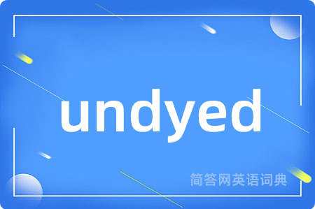 undyed