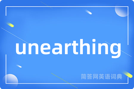 unearthing