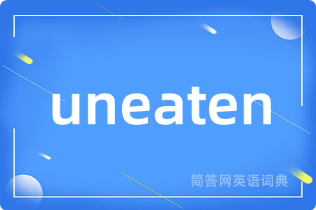 uneaten