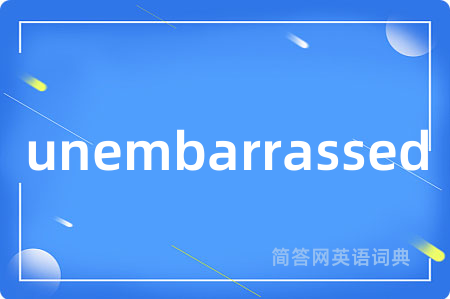 unembarrassed