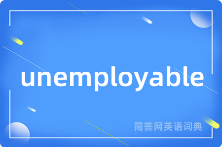 unemployable