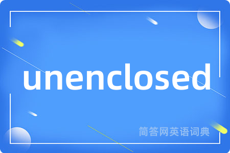 unenclosed