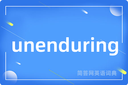 unenduring