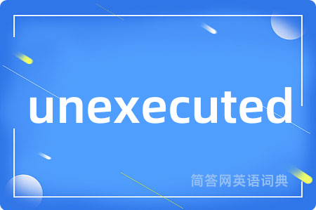 unexecuted