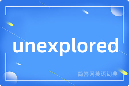 unexplored