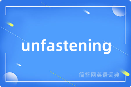 unfastening