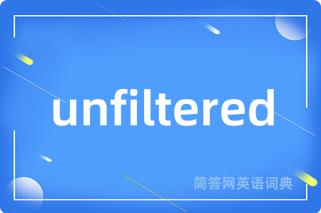 unfiltered