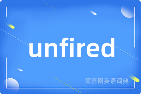 unfired