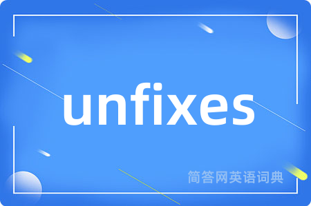 unfixes