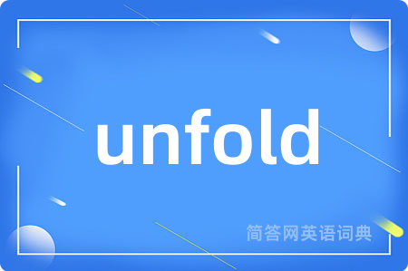unfold