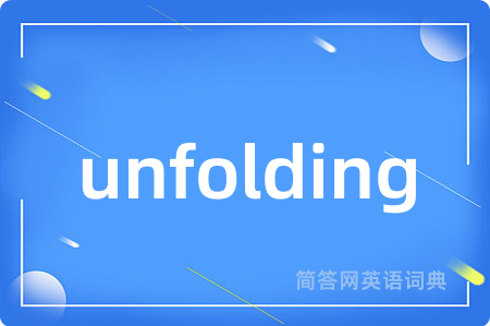 unfolding