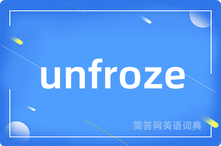 unfroze