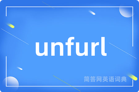 unfurl