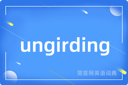 ungirding