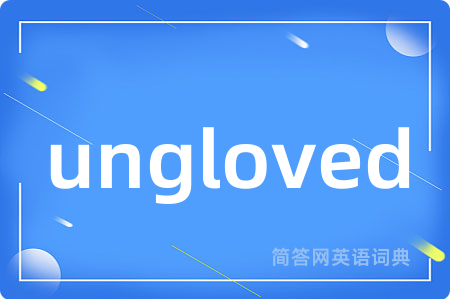 ungloved