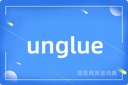 unglue