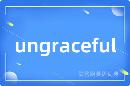 ungraceful